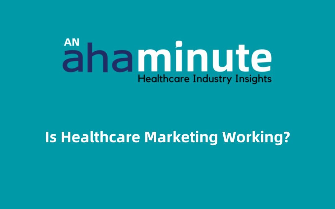 Is Healthcare Marketing Working?